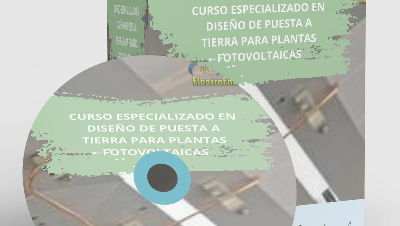 CURSO ESPECIALIZADO EN DISEÑO DE PUESTA A TIERRA PARA PLANTAS FOTOVOLTAICAS