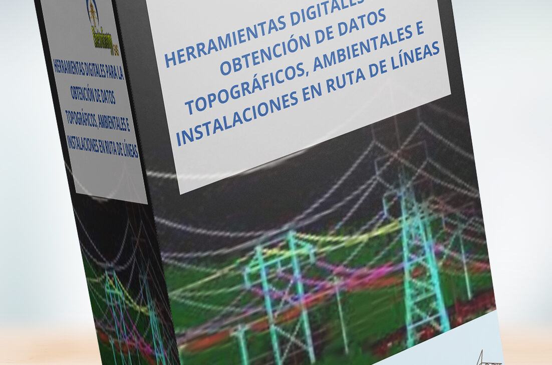 HERRAMIENTAS DIGITALES PARA LA OBTENCIÓN DE DATOS TOPOGRÁFICOS, AMBIENTALES E INSTALACIONES EN RUTA DE LÍNEAS