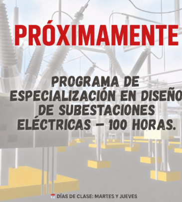 Programa de Especialización en Diseño de Subestaciones Eléctricas Duración total: 100 horas